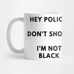 I'M NOT BLACK DONT SHOOT Mug